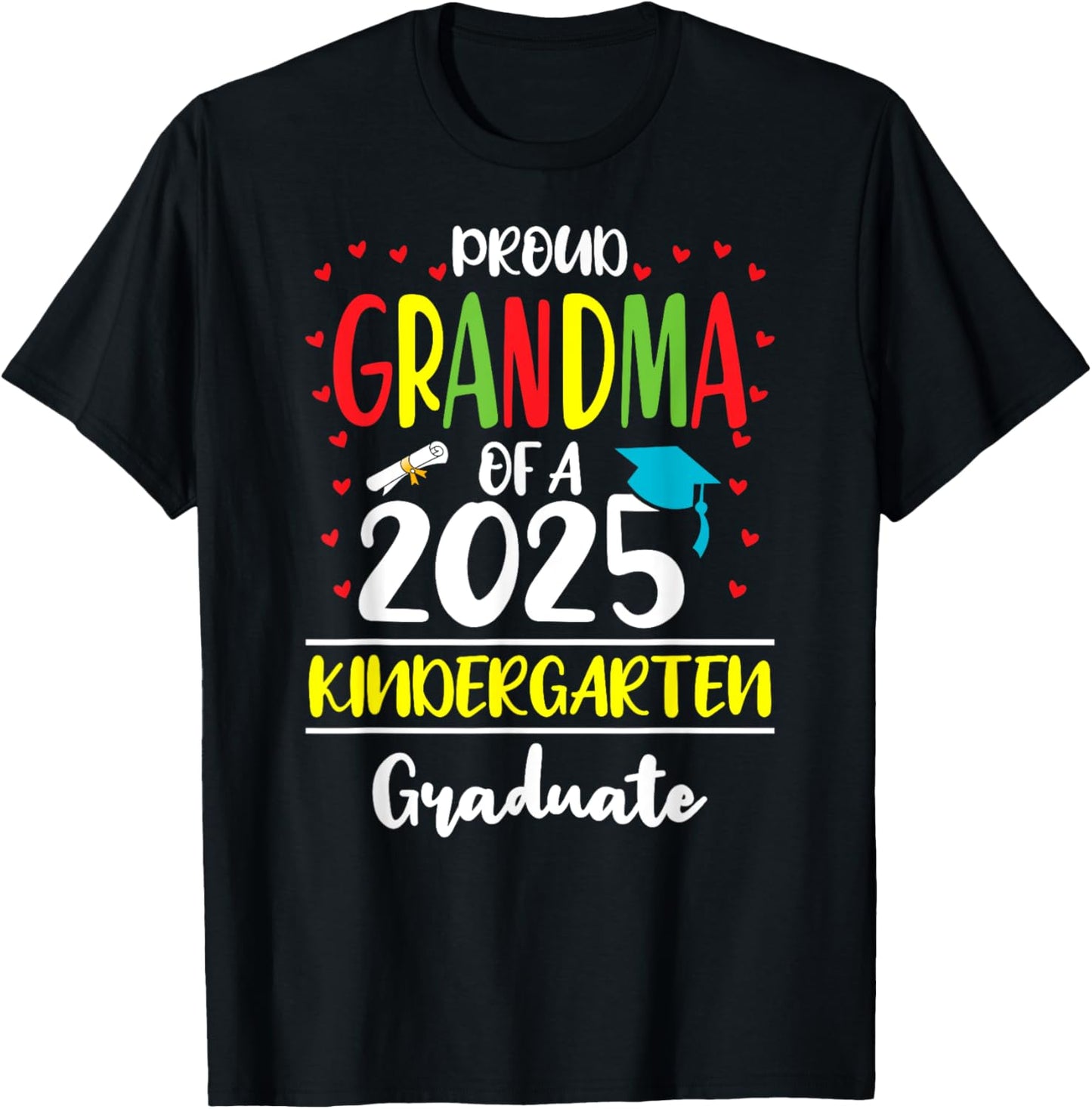 Funny Proud Grandma of a Class of 2025 Kindergarten Graduate T-Shirt - T-Shirt | Black