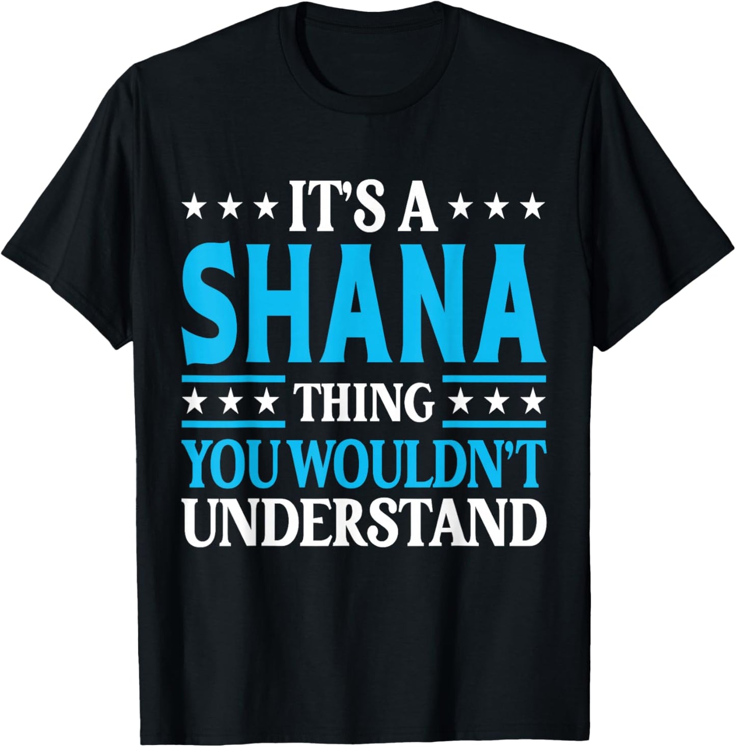 It's A Shana Thing Wouldn't Understand Girl Name Shana T-Shirt - T-Shirt | Black