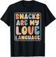 Snacks Are My Love Language Candy Shop Funny Men Women Snack T-Shirt - T-Shirt | Black