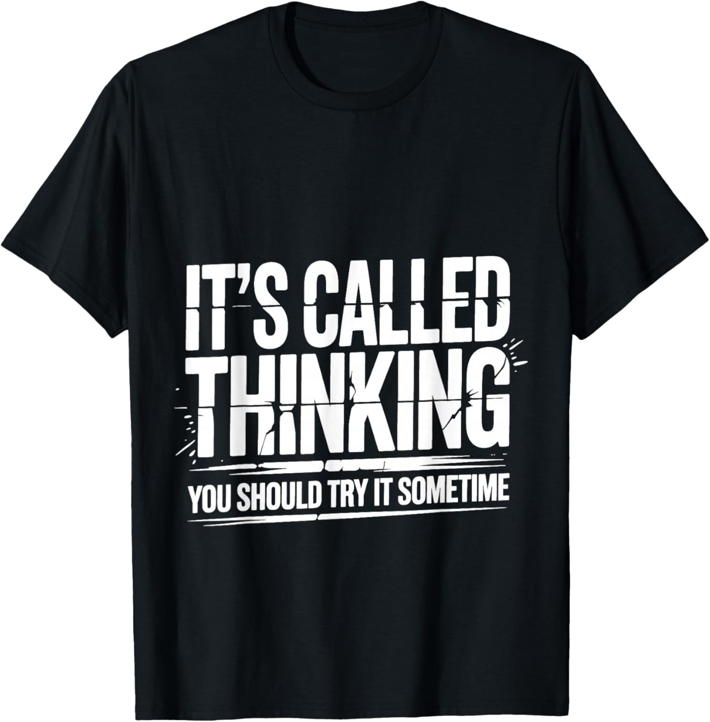 It's Called Thinking You Should Try It Sometime T-Shirt - T-Shirt | Black