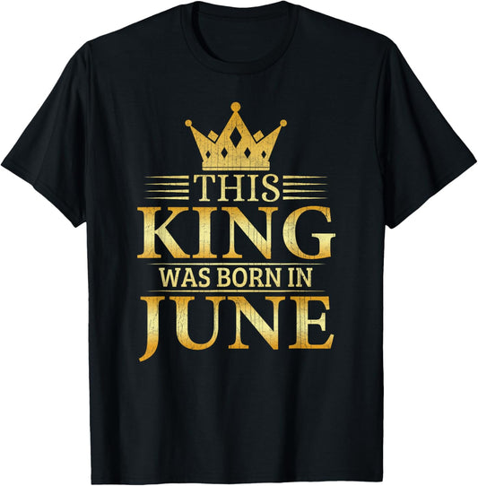 This King Was Born In June Boys Birthday Celebration T-Shirt - T-Shirt | Black
