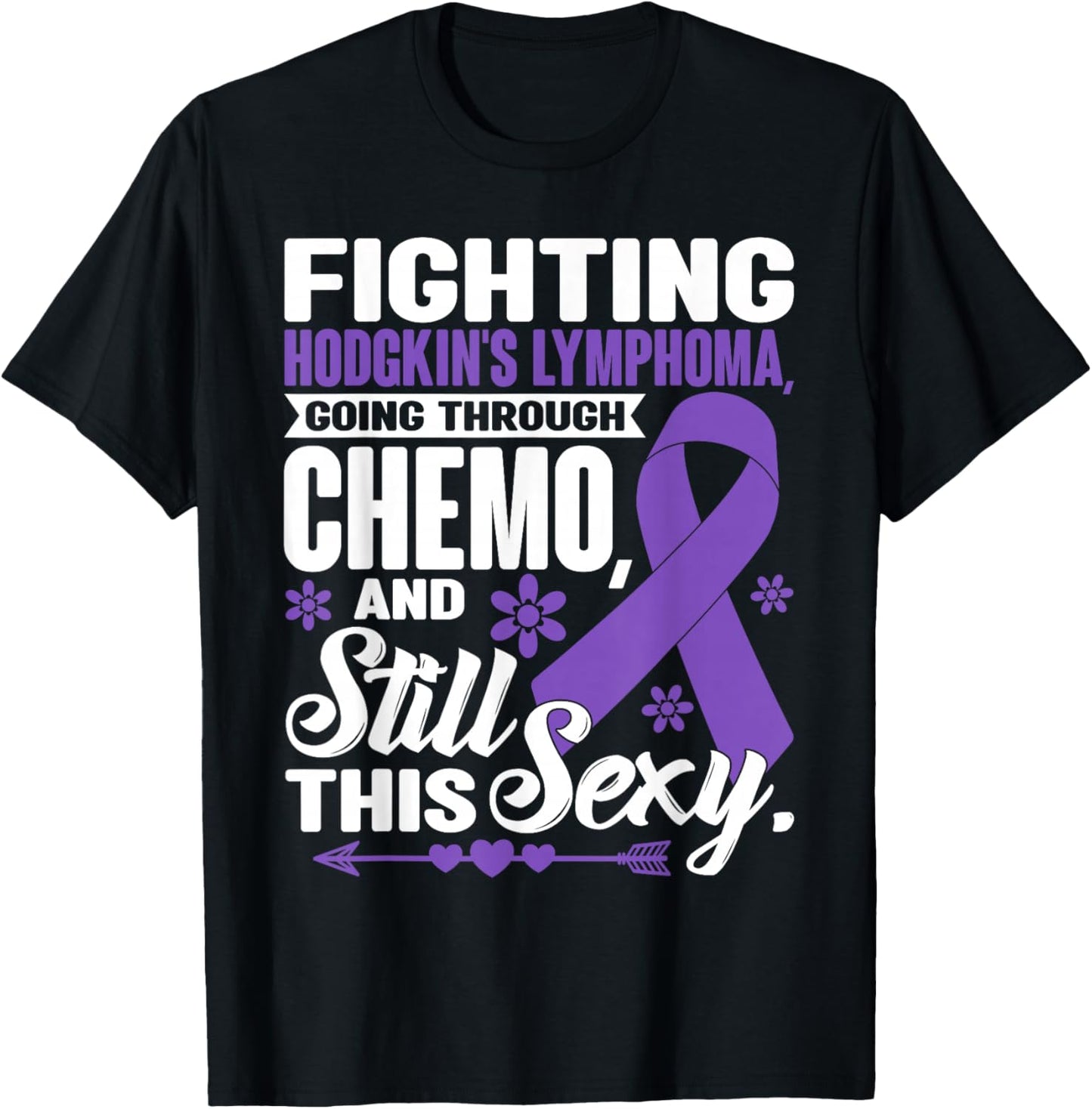 Fighting Hodgkin's Lymphoma Going Through Chemo Still Sexy T-Shirt - T-Shirt | Black