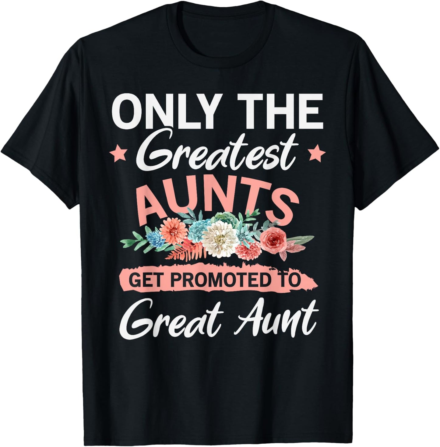 Greatest Aunts Get Promoted To Great Aunt T-Shirt - T-Shirt | Black