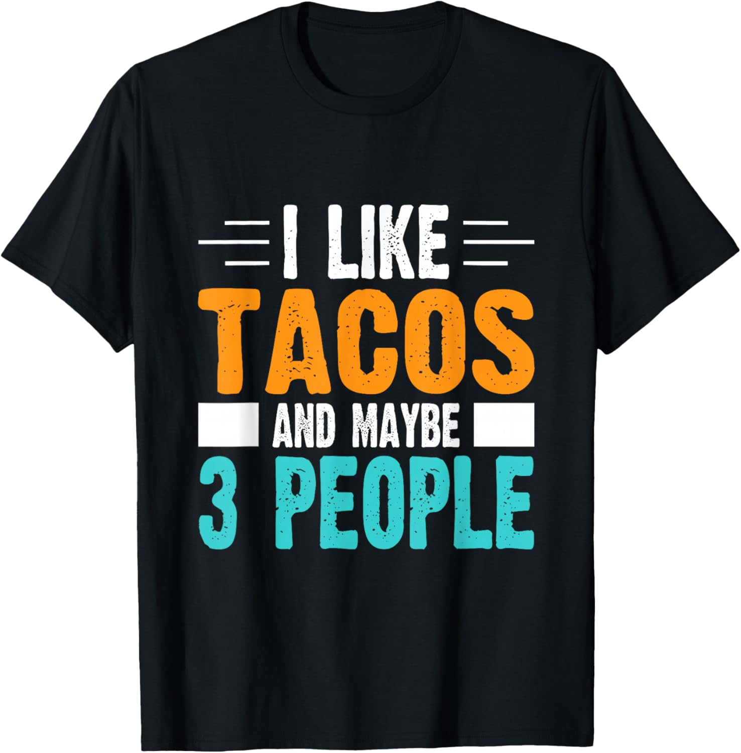 I Like Tacos and Maybe 3 People T-Shirt - T-Shirt | Black
