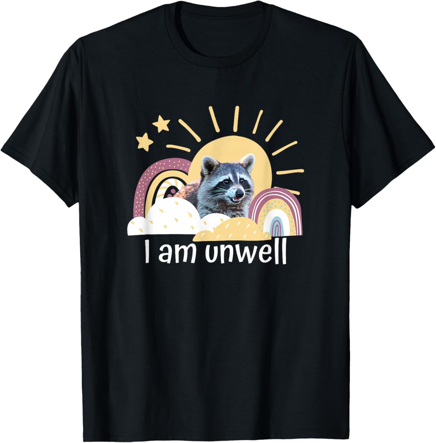 Raccoon Funny I Am Unwell Meme Mental Health Novelty Rainbow T-Shirt - T-Shirt | Black