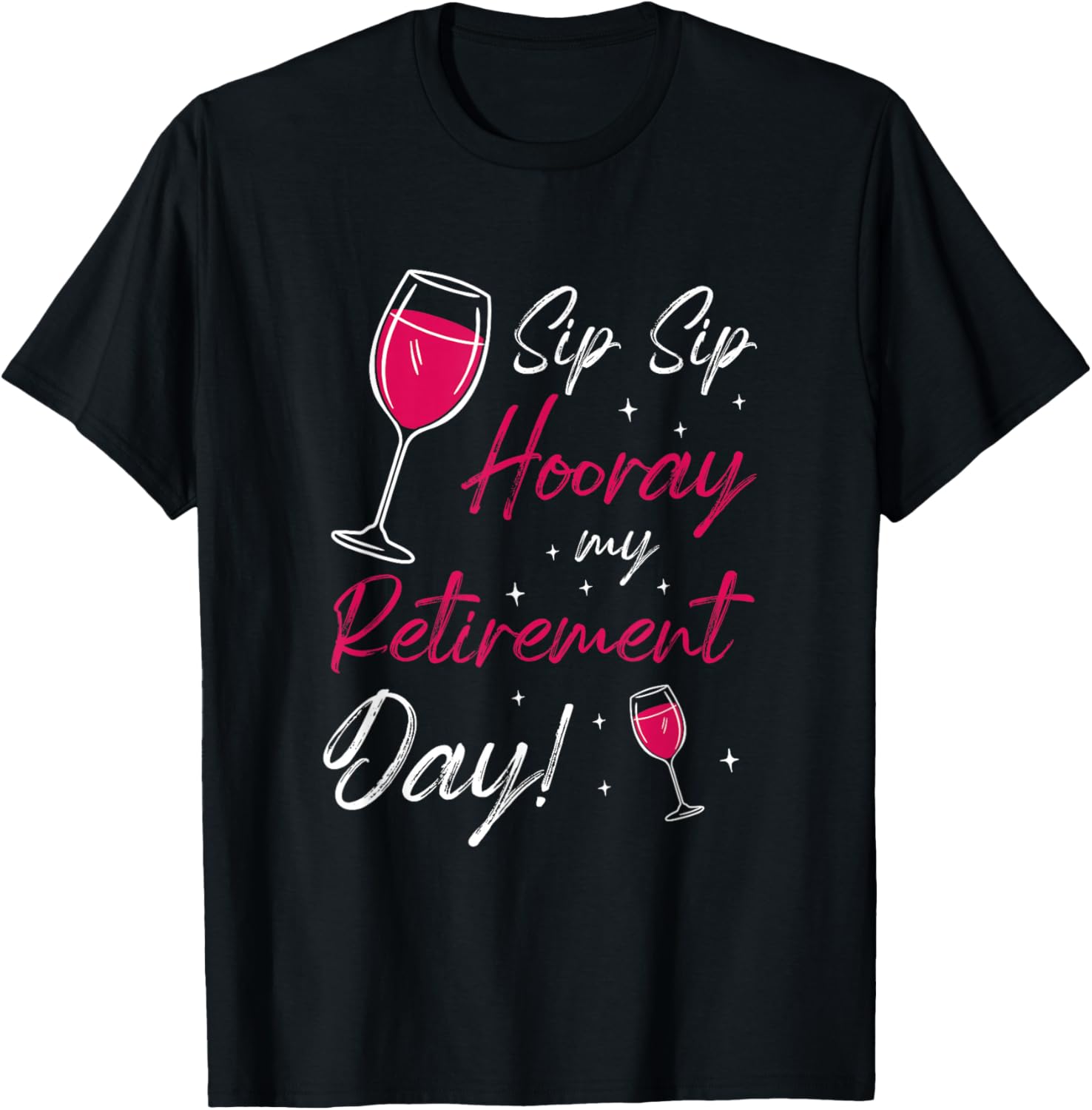 Sip Sip Hooray Retirement Day Retired Pensioner Pension T-Shirt - T-Shirt | Black