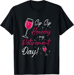Sip Sip Hooray Retirement Day Retired Pensioner Pension T-Shirt - T-Shirt | Black