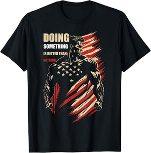 Motivational Doing Something Is Better Than Nothing T-Shirt - T-Shirt | Black