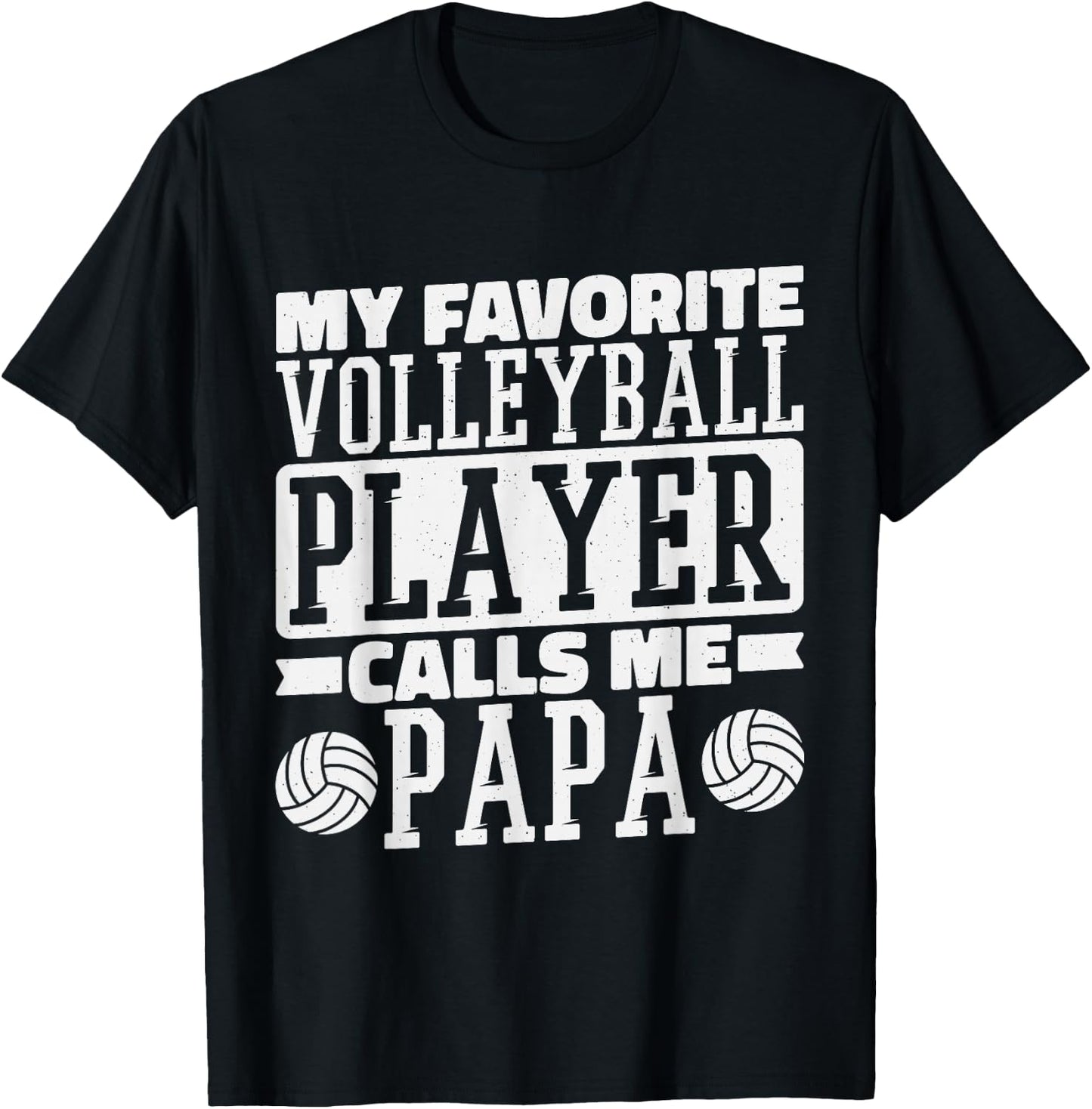 My Favorite Volleyball Player Calls Me Papa, Proud Dad T-Shirt - T-Shirt | Black