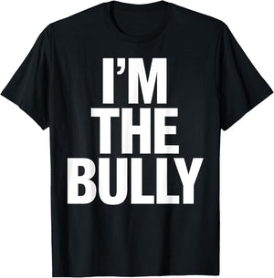 I'm The Bully Funny Graphic Design T-Shirt - T-Shirt | Black