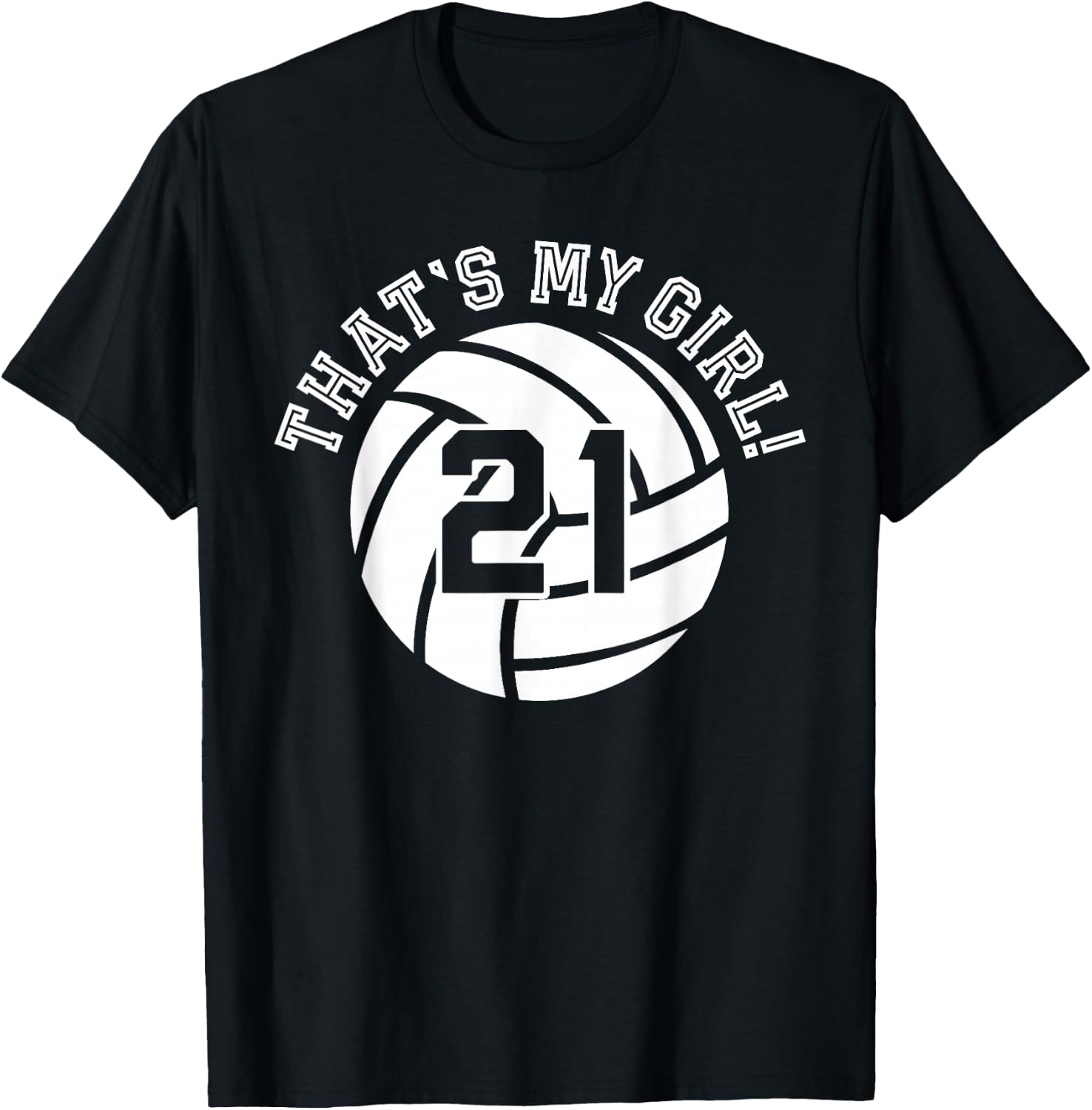Unique That's My Girl #21 Volleyball Player Mom or Dad Gifts T-Shirt - T-Shirt | Black