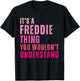 It's A Freddie Thing You Wouldn't Understand Freddie Vintage T-Shirt - T-Shirt | Black