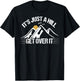 Its Just A Hill Get Over It T-Shirt - T-Shirt | Black