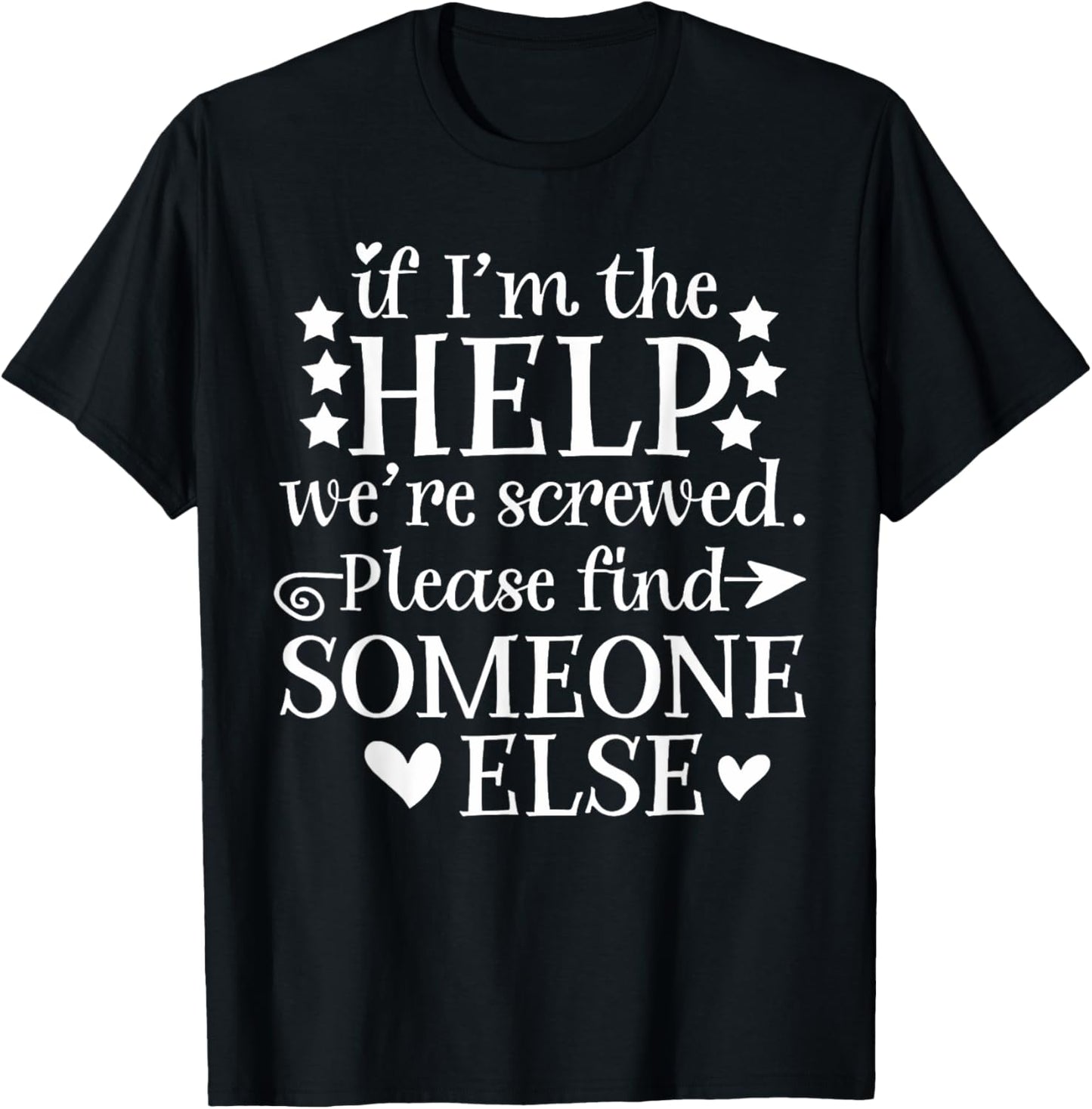 If I'm The Help We're Screwed Gift Men T-Shirt - T-Shirt | Black