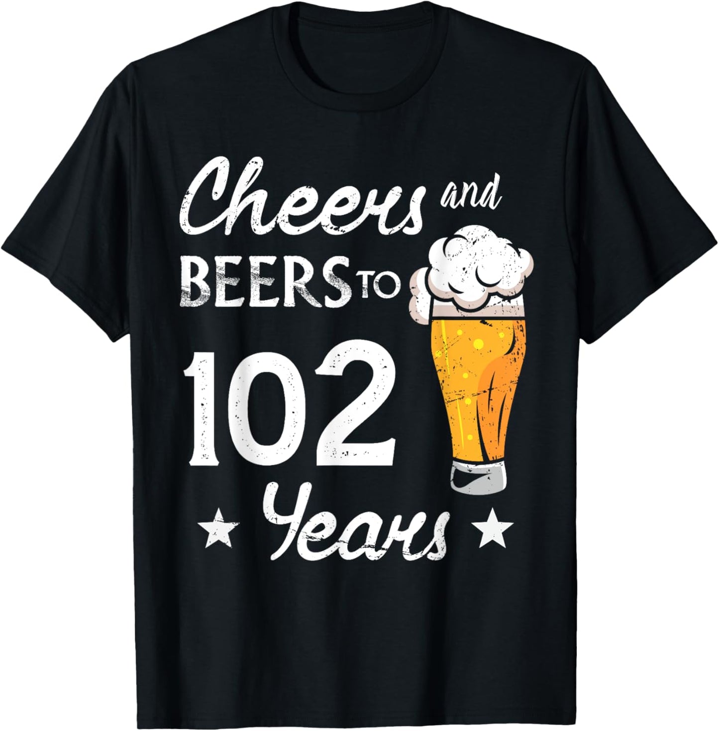 Cheers And Beers to 102 years anniversary 102nd Birthday T-Shirt - T-Shirt | Black