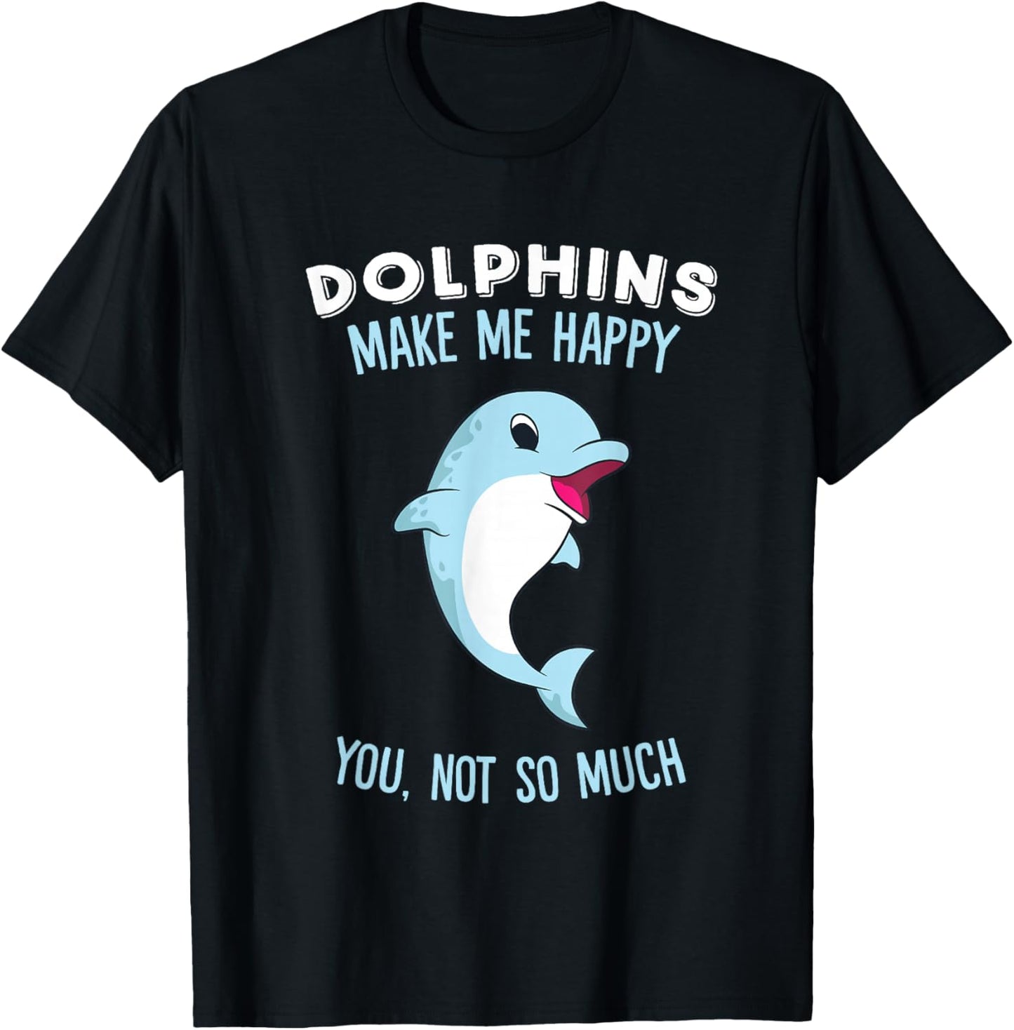 Dolphins Make Me Happy Cute Dolphin T-Shirt - T-Shirt | Black