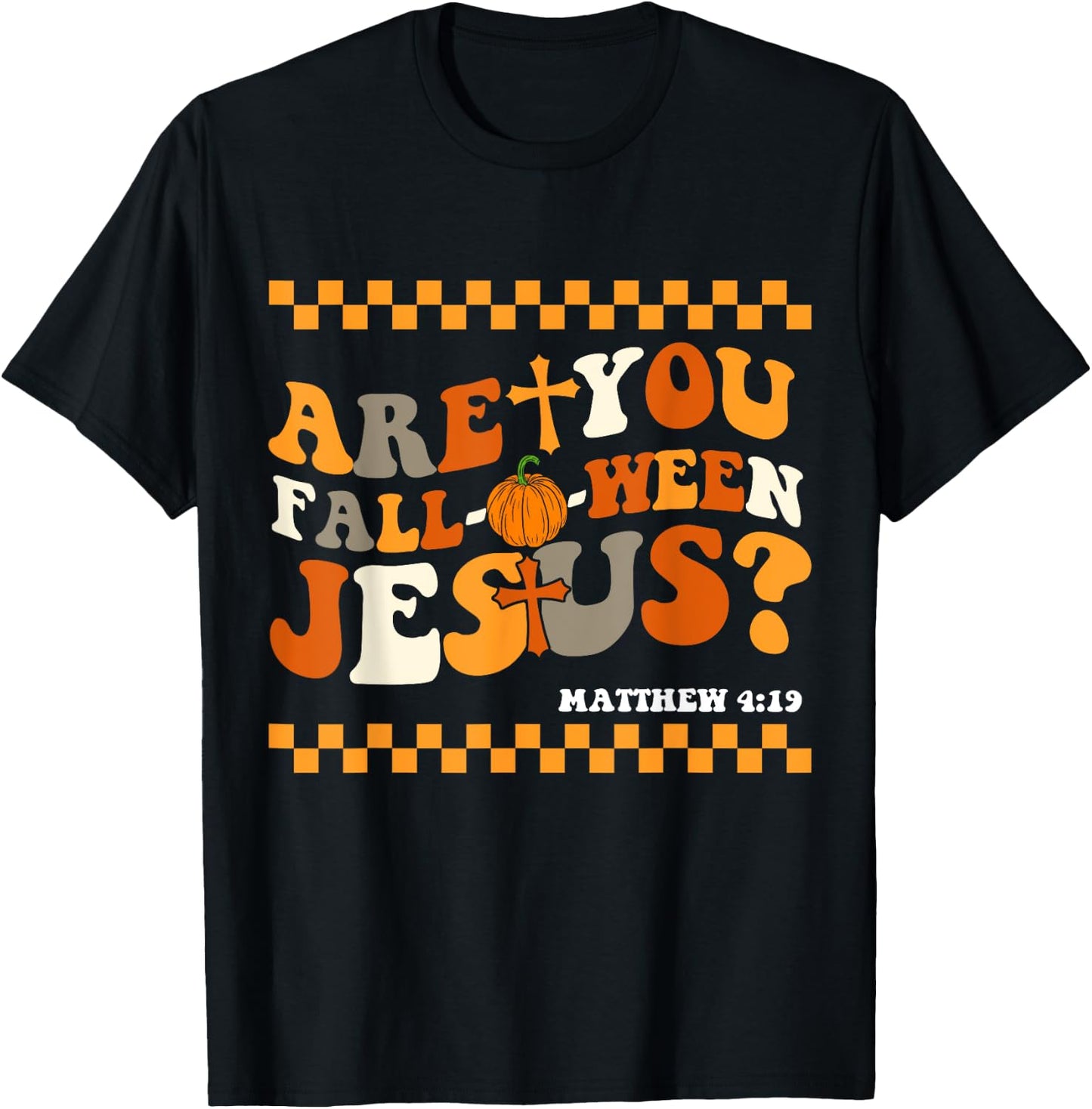 Are you Fall-O-Ween Jesus Matthew 4:19 Halloween Christian T-Shirt - T-Shirt | Black