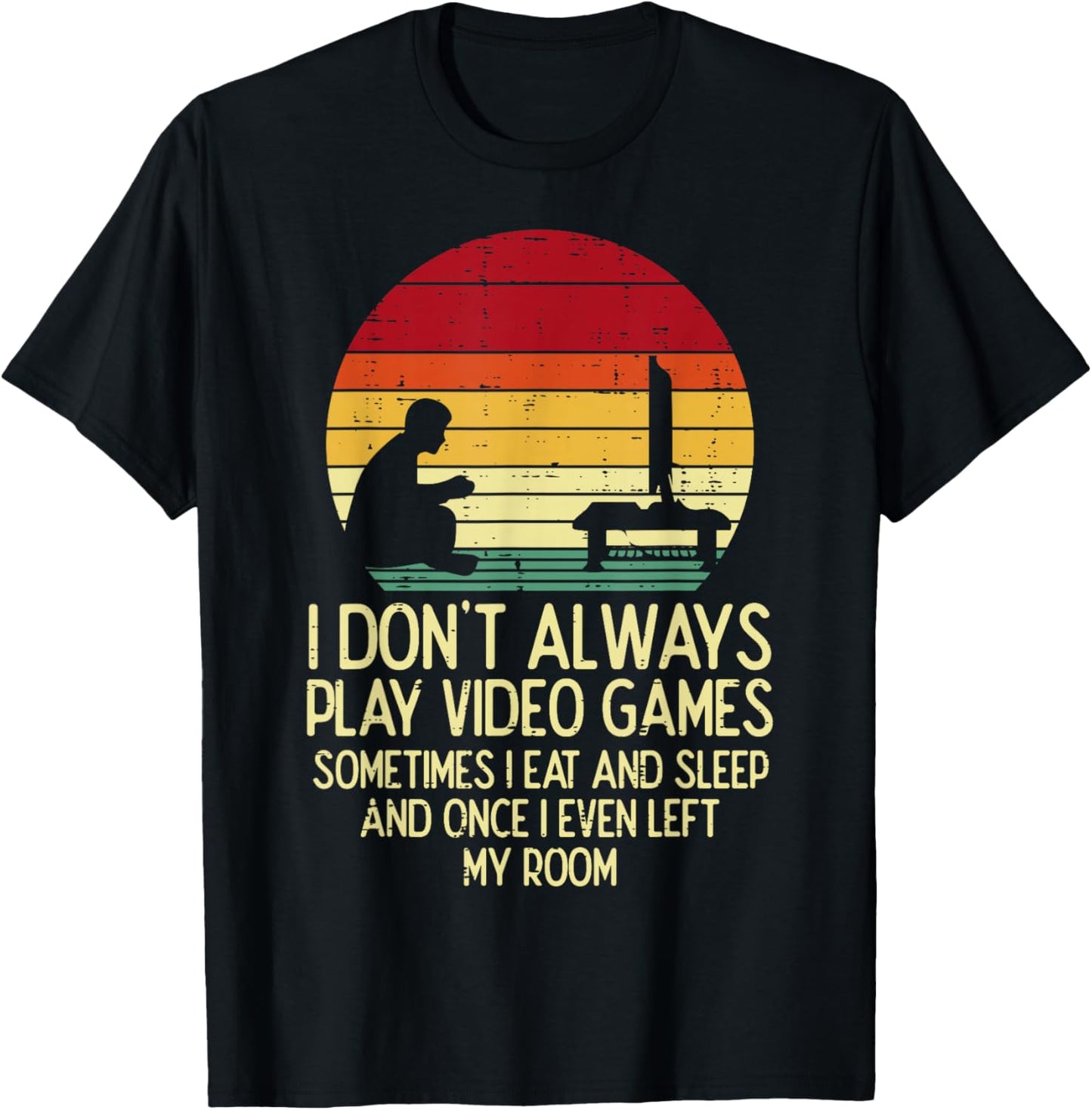 Dont Always Play Video Games Retro Gamer Men Boys Kids Teens T-Shirt - T-Shirt | Black