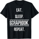 Eat Sleep Scrapbooking Scrapbook Gift T-Shirt - T-Shirt | Black