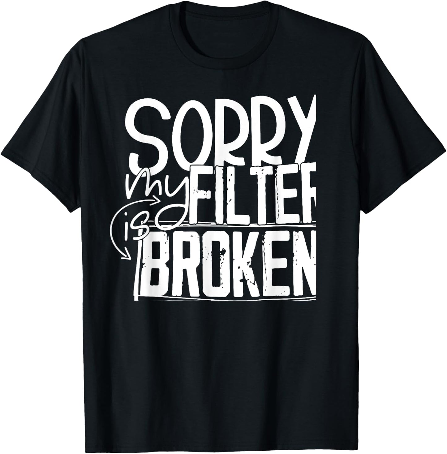 Sorry My Filter Is Broken T-Shirt - T-Shirt | Black