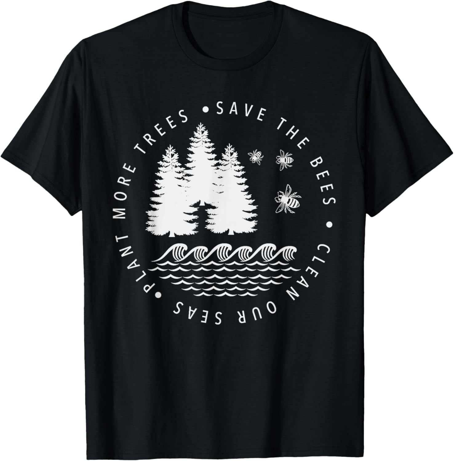 Plant More Trees, Save the Bees, Clean Our Seas Earth Day T-Shirt - T-Shirt | Black