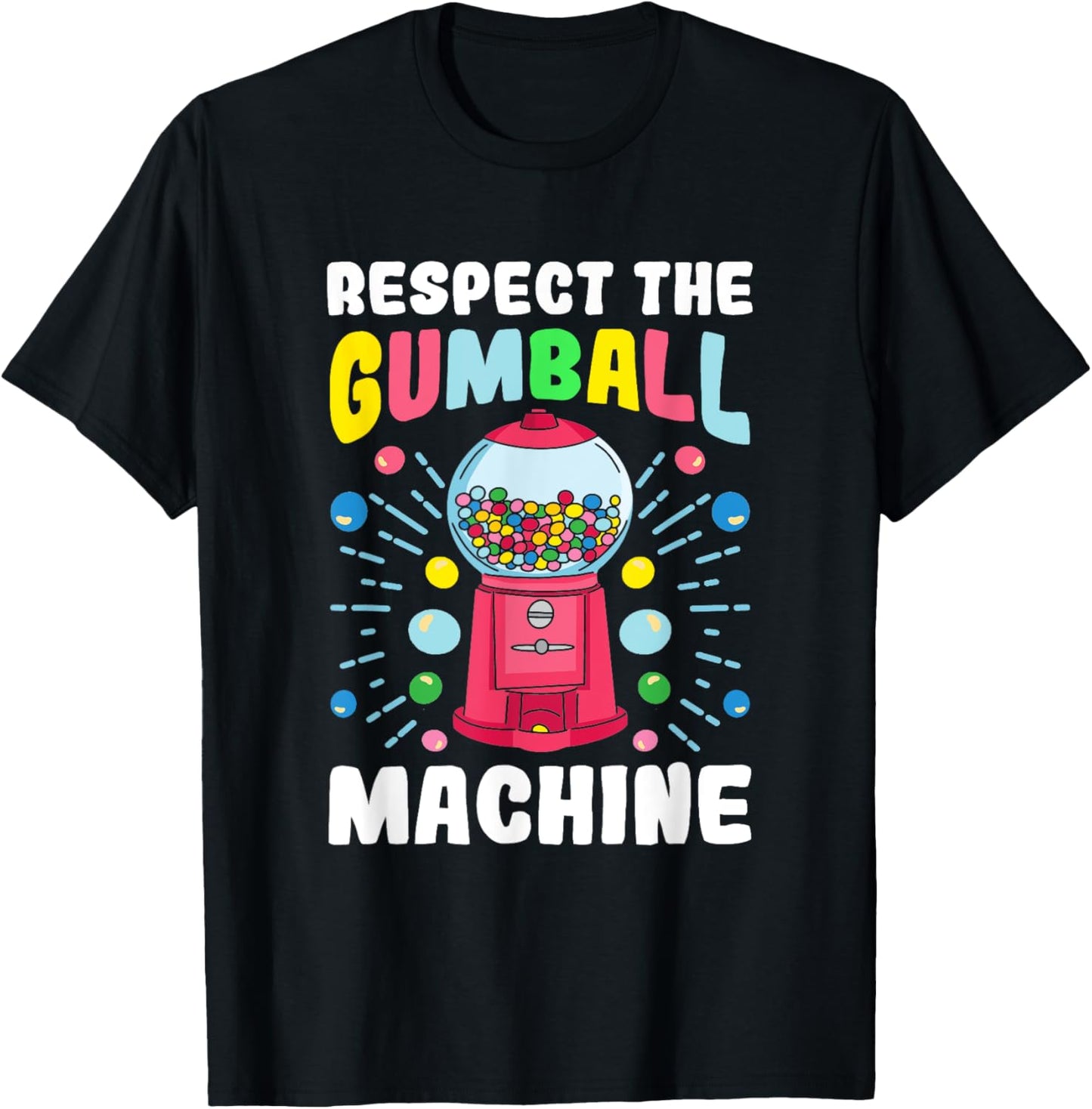 "Respect the Gumball Machine" Funny Gumball T-Shirt - T-Shirt | Black