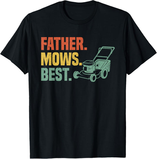 Father Mows Best Funny Fathers Day Dad Lawn Mowing Gardening T-Shirt - T-Shirt | Black
