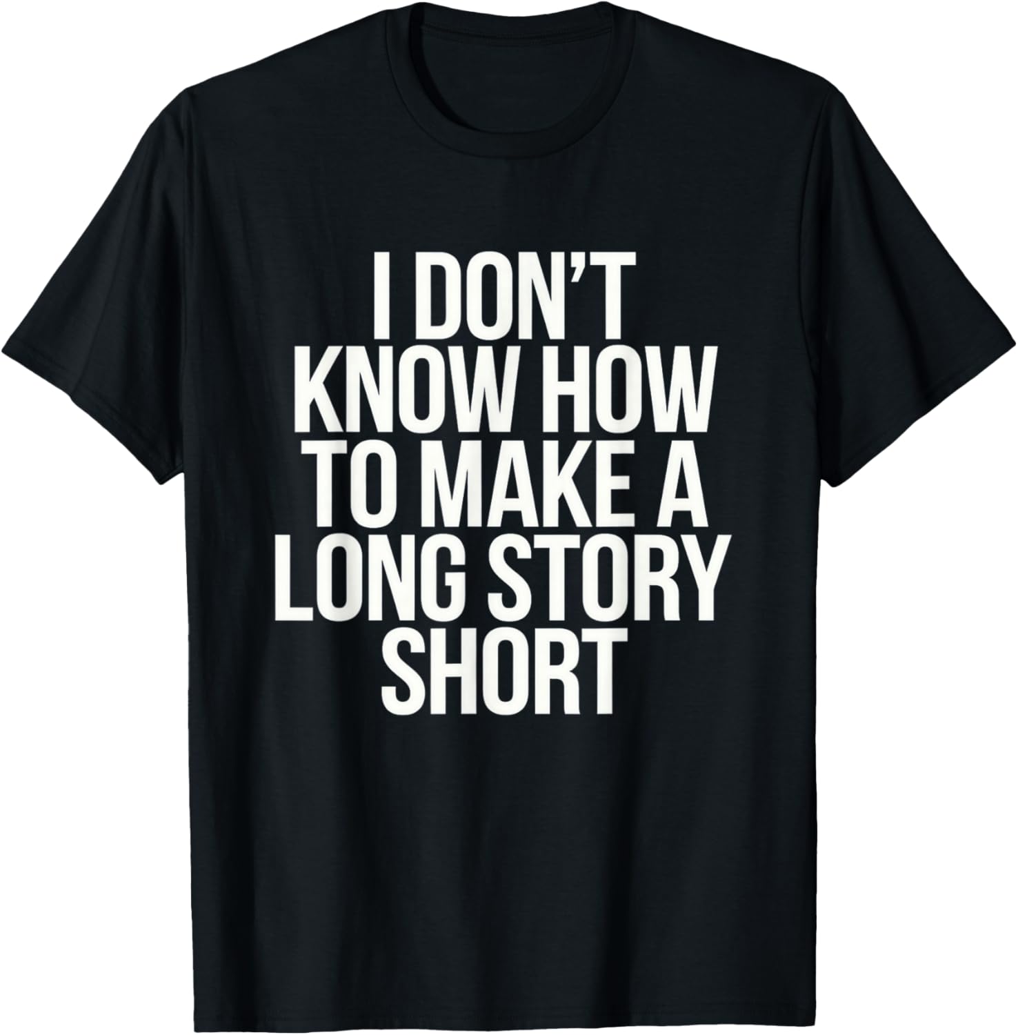 Don't Know How To Make Long Story Short Talkative Rambling T-Shirt - T-Shirt | Black