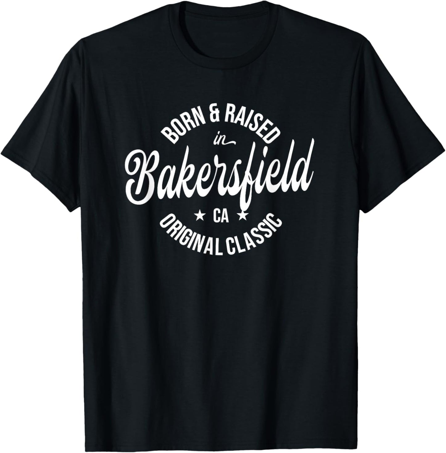 Born and Raised in Bakersfield T-Shirt - T-Shirt | Black