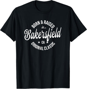 Born and Raised in Bakersfield T-Shirt - T-Shirt | Black