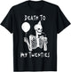 Death To My Twenties Funny R.I.P 20s, 30th Birthday Skelett T-Shirt - T-Shirt | Black