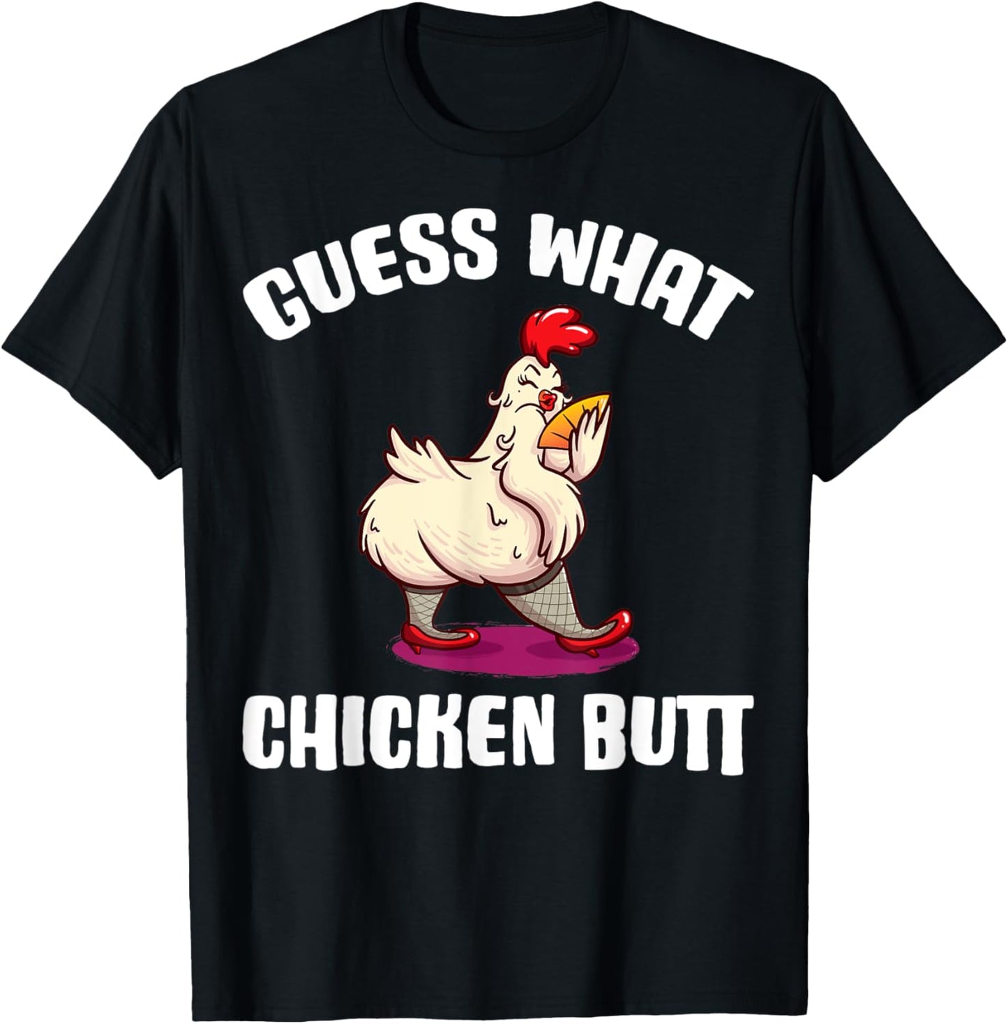 Guess What Chicken Butt T-Shirt - T-Shirt | Black
