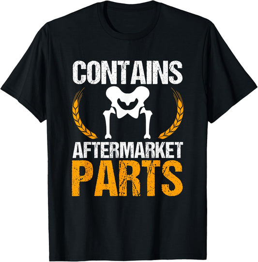 Contains Aftermarket Parts Hip Replacement Recovery New Hip T-Shirt - T-Shirt | Black