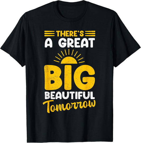 There's A Great Big Beautiful Tomorrow T-Shirt - T-Shirt | Black