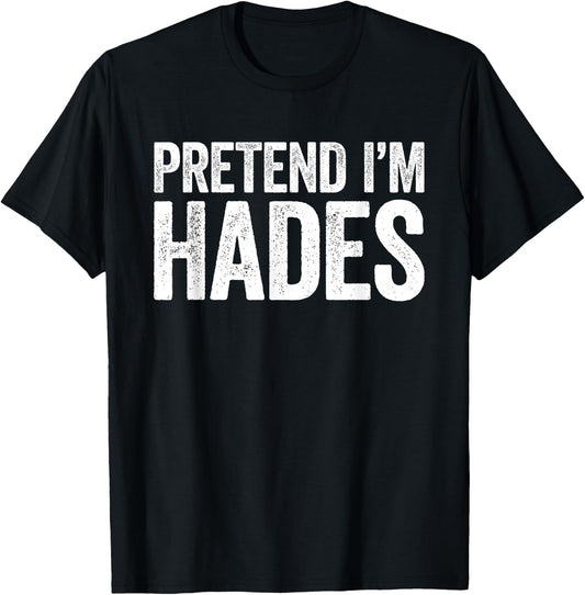Pretend I'm Hades Shirt Adult Kids Men Women Costume T-Shirt - T-Shirt | Black