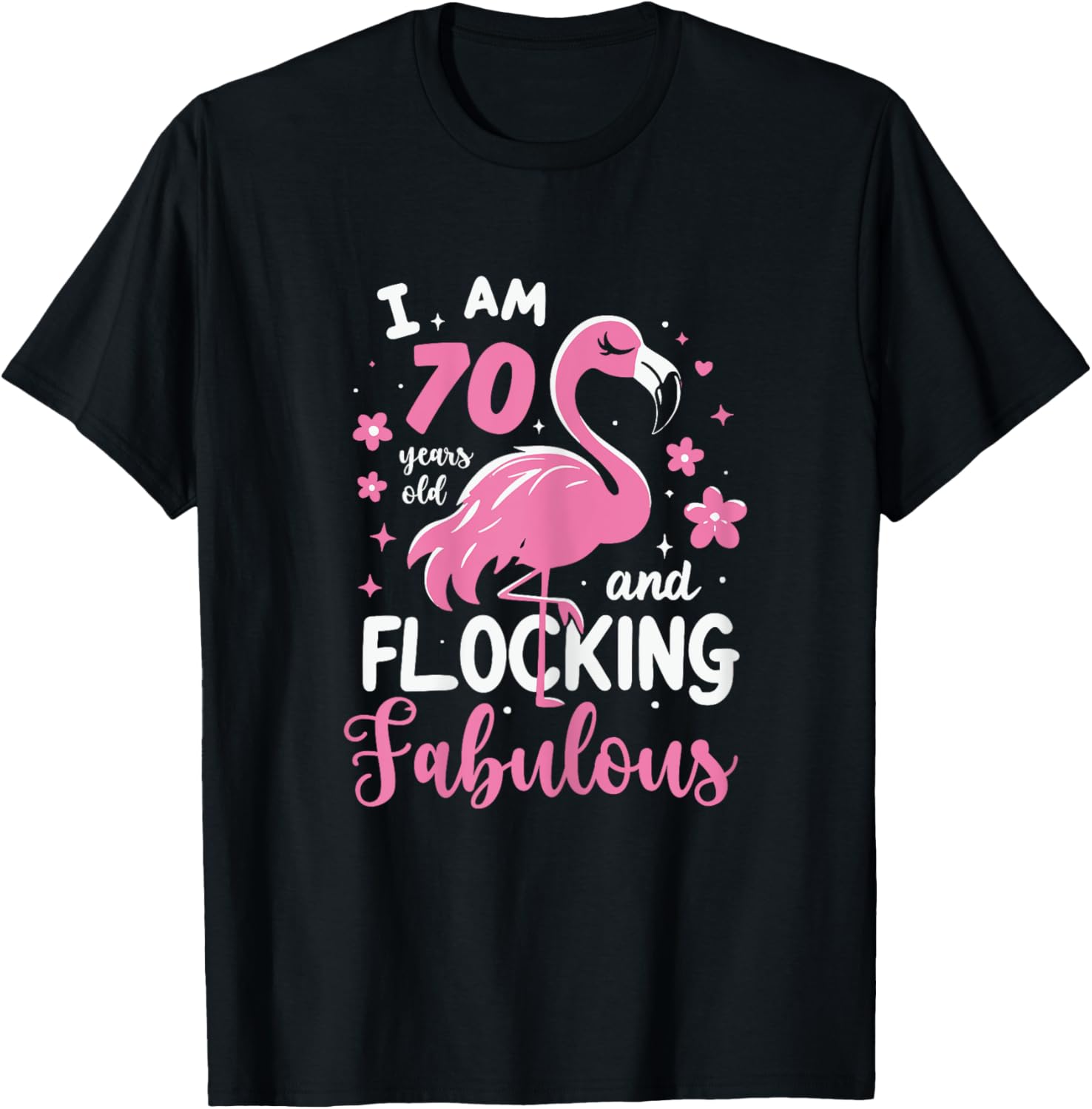 70 Years Old Flocking Fabulous 70th Birthday Flamingo T-Shirt - T-Shirt | Black