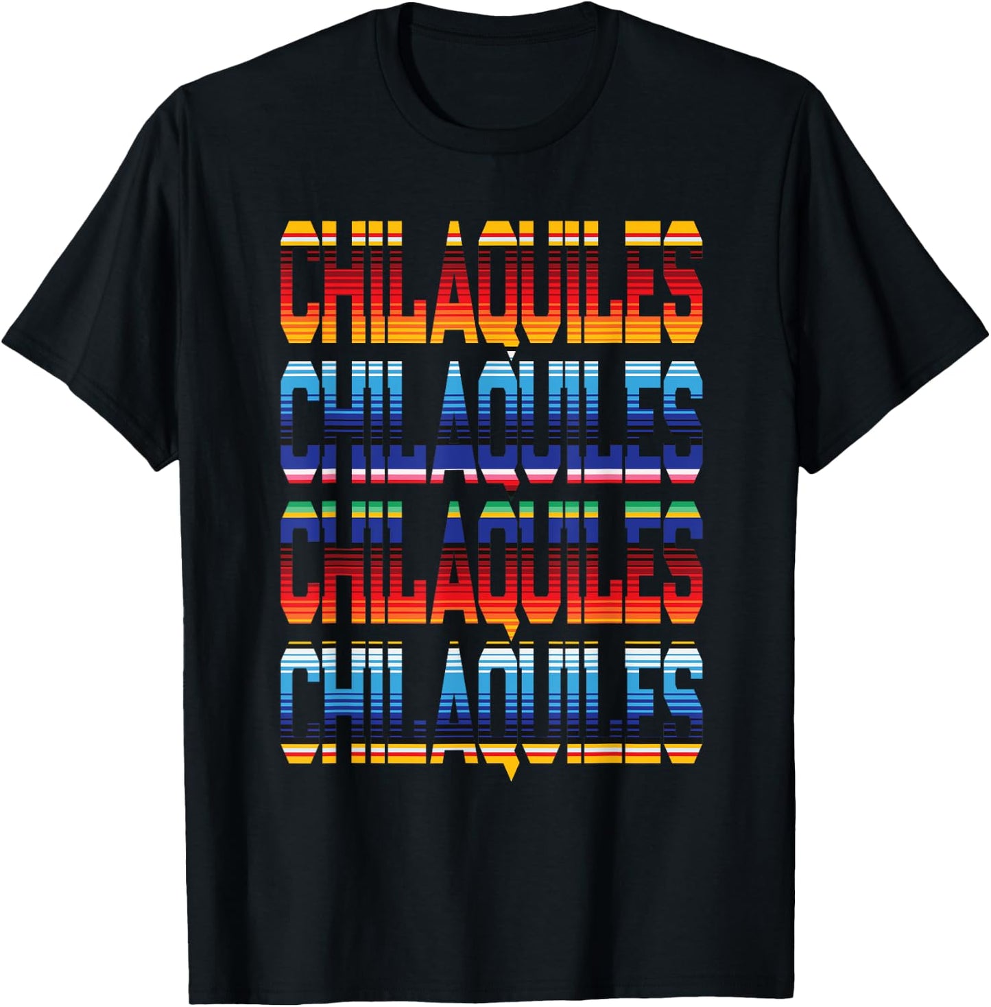 Mexican Food Love Chilaquiles Serape Colored Cinco De Mayo T-Shirt - T-Shirt | Black