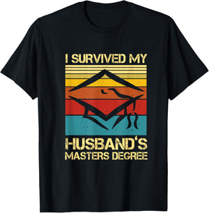 I Survived My Husband's Master's Degree Graduation T-Shirt - T-Shirt | Black