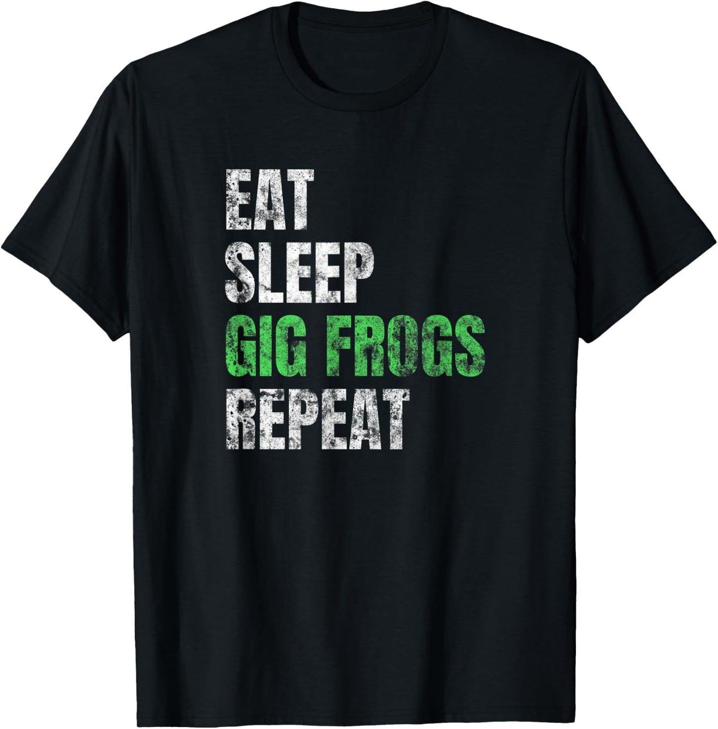 Funny Gifts for Frog Gigging Eat Sleep Gig Frogs Repeat T-Shirt - T-Shirt | Black