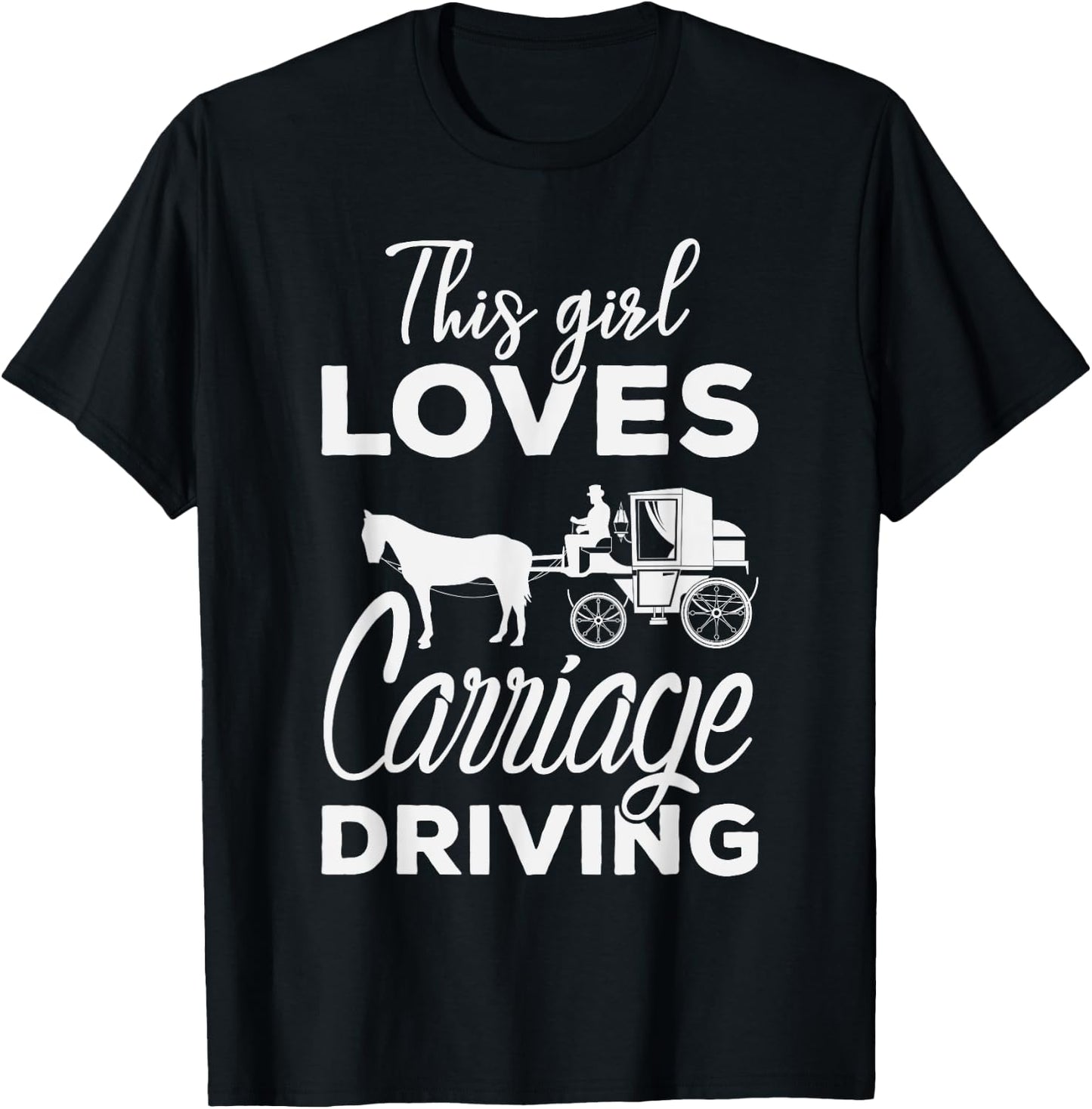 This girl loves Carriage Driving Funny Horse & Driving T-Shirt - T-Shirt | Black