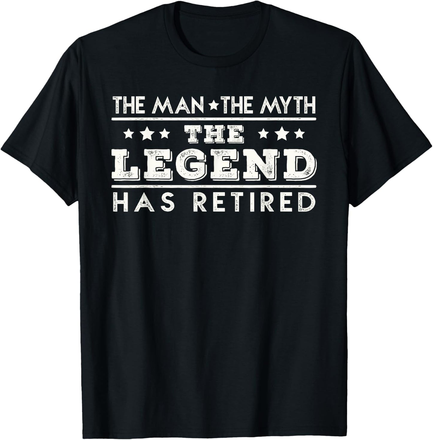 The Man The Myth The Legend Has Retired Retirement T-Shirt - T-Shirt | Black