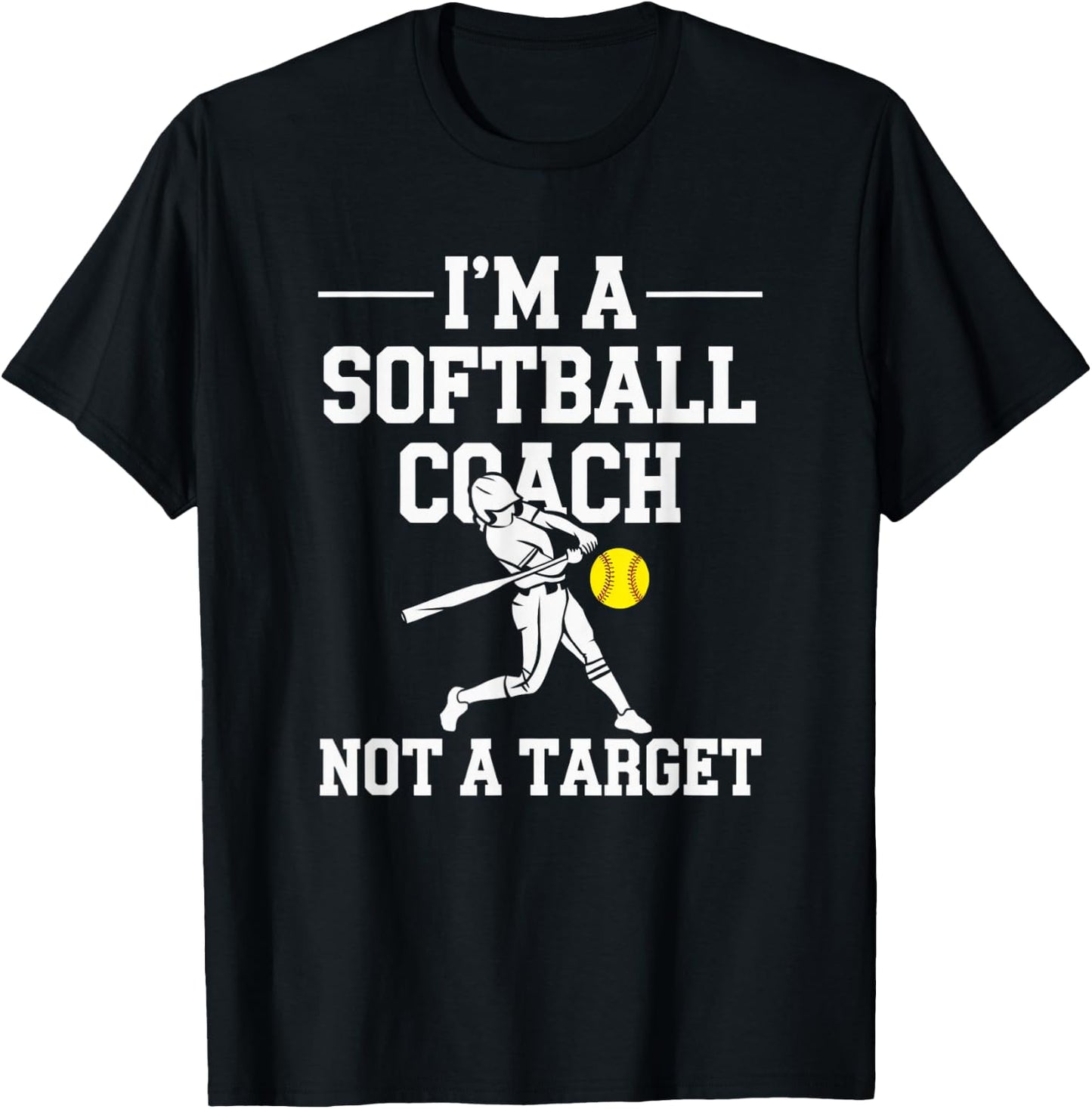 I'm A Softball Coach Not A Target T-Shirt - T-Shirt | Black