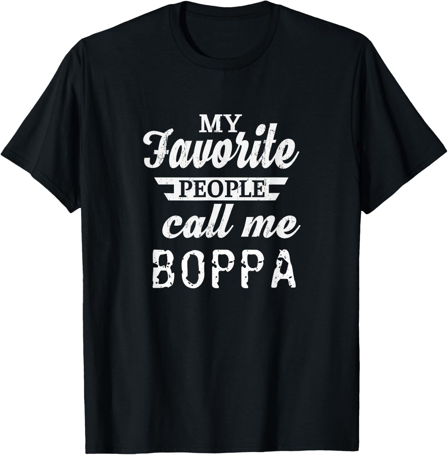 My Favorite People Call Me Boppa Grandpa T-Shirt - T-Shirt | Black