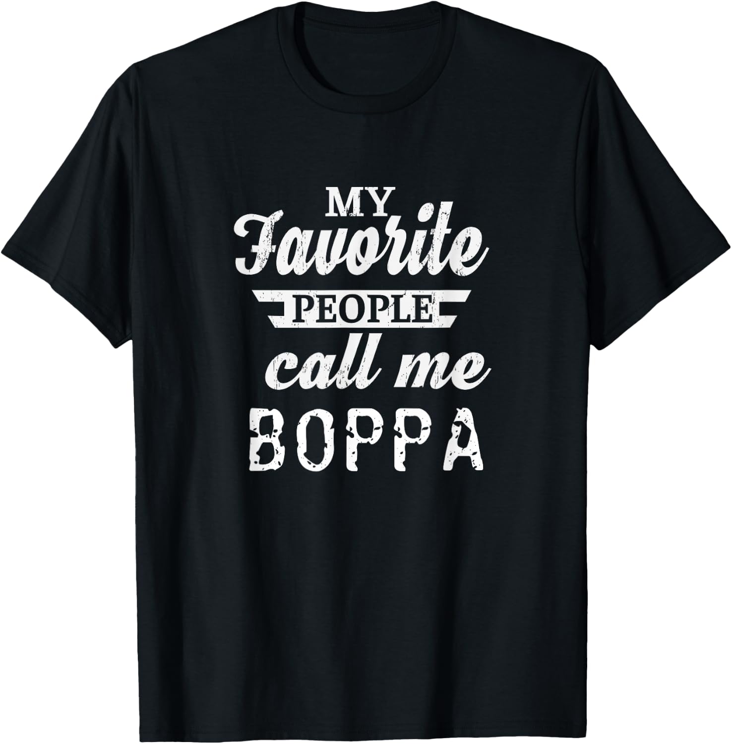 My Favorite People Call Me Boppa Grandpa T-Shirt - T-Shirt | Black