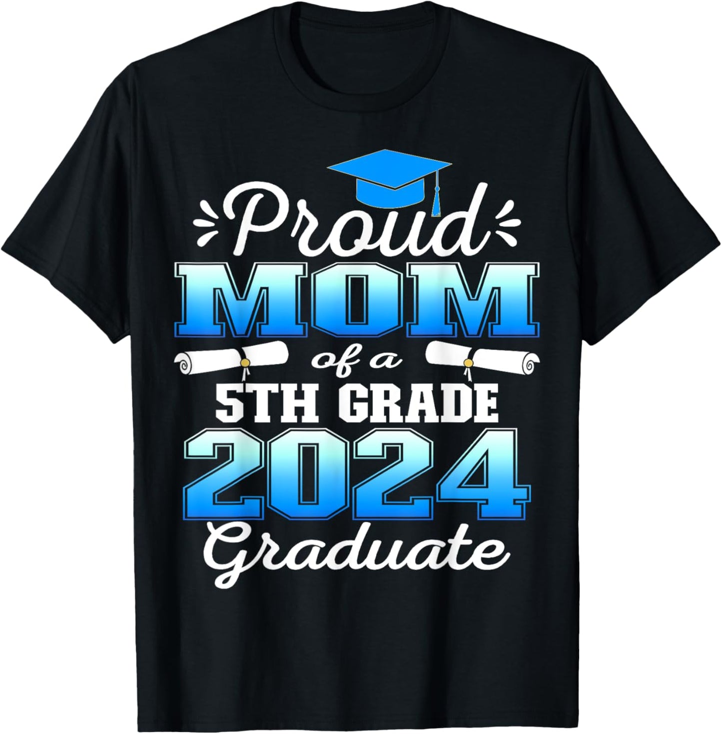 Proud Mom of 5th Grade Graduate 2024 Elementary Graduation T-Shirt - T-Shirt | Black