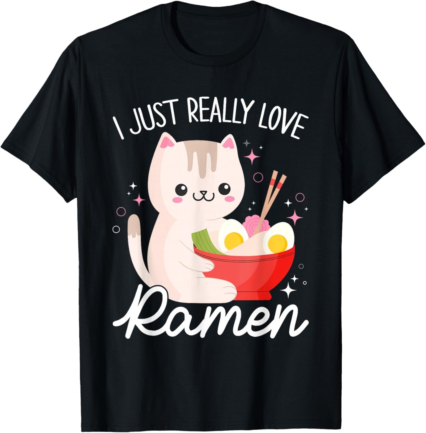 I Just Really Love Ramen Cat Anime Kawaii Otaku Clothing T-Shirt - T-Shirt | Black