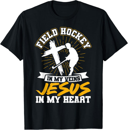 Field Hockey Field Hockey In My Veins Jesus In My Heart T-Shirt - T-Shirt | Black