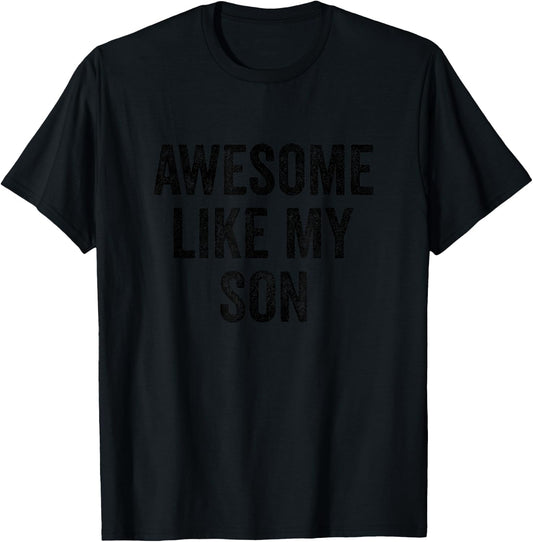 Awesome Like My Son - Funny Mom Dad T-Shirt - T-Shirt | Black