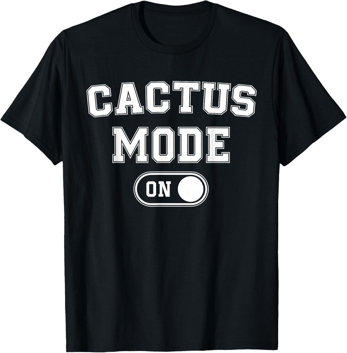 Cactus Mode On Costume Funny Desert Survivor Gift Plant T-Shirt - T-Shirt | Black