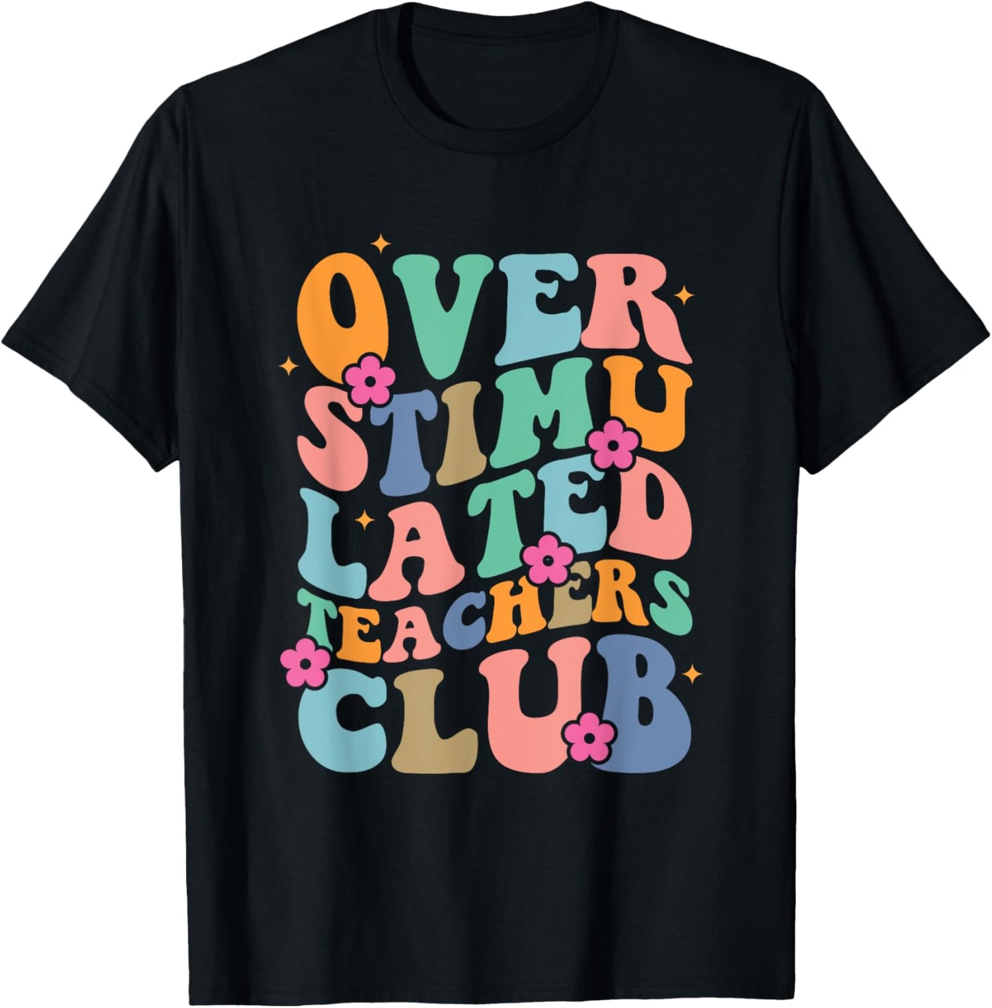 Groovy Overstimulated Teachers Club Funny Trendy Teacher Men Women T-Shirt - T-Shirt | Black